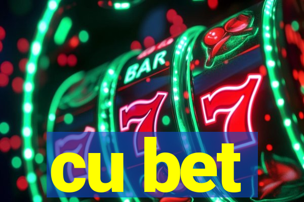 cu bet